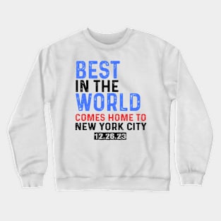 Best In The World Comes Home To New York City 12.26.23 Crewneck Sweatshirt